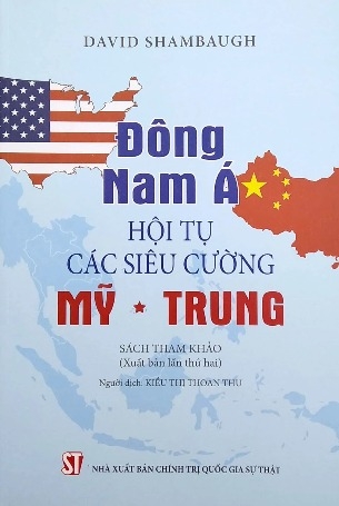 Sách Đông Nam Á - Hội Tụ Các Siêu Cường Mỹ - Trung của tác giả David Shambaugh