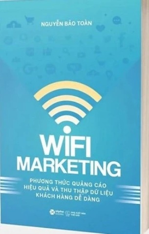 Sách Wifi Marketing - Phương Thức Quảng Cáo Hiệu Quả Và Thu Thập Dữ Liệu Khách Hàng Dễ Dàng của tác giả Nguyễn Bảo Toàn