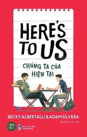 Sách Chúng Ta Của Hiện Tại (Here's To Us) của tác giả Becky Albertalli & Adam Silvera