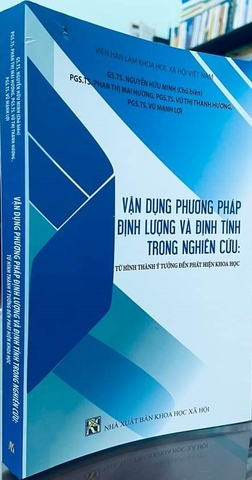 Sách Vận Dụng Phương Pháp Định Lượng Và Định Tính Trong Nghiên Cứu - Từ Hình Thành Ý Tưởng Đến Phát Hiện Khoa Học Của Tác Giả GS.TS. Nguyễn Hữu Minh