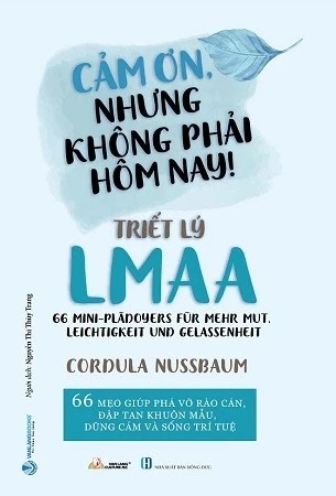 Sách Cảm Ơn, Nhưng Không Phải Hôm Nay! - Triết Lý LMAA Của Tác Giả Cordula Nussbaum