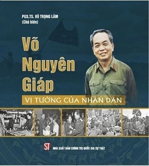 Sách Võ Nguyên Giáp – Vị Tướng Của Nhân Dân Của Tác Giả PGS.TS. Vũ Trọng Lâm