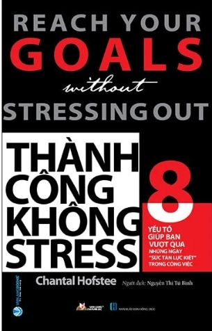 Sách Thành Công Không Stress - 8 Yếu Tố Giúp Bạn Vượt Qua Những Ngày 