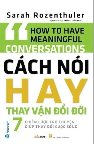 Sách Cách Nói Hay Thay Vận Đổi Đời - 7 Chiến Lược Trò Chuyện Giúp Thay Đổi Cuộc Sống của tác giả Sarah Rozenthuler