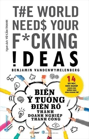 Sách Biến Ý Tưởng Điên Rồ Thành Doanh Nghiệp Thành Công Của Tác Giả Benjamin VandenWymelenberg