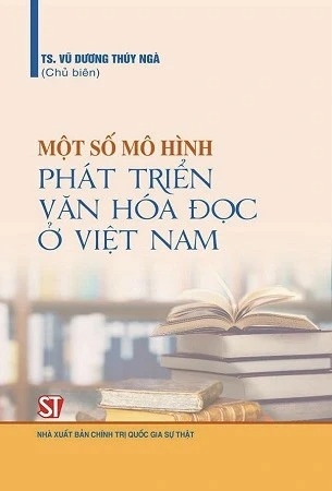 Sách Một số mô hình phát triển văn hóa đọc ở Việt Nam của tác giả TS. Vũ Dương Thúy Ngà