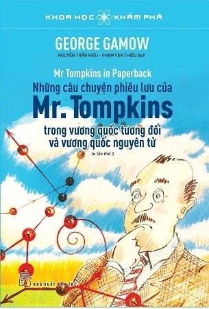 Sách Khoa Học Khám Phá - Những Câu Chuyện Phiêu Lưu Của Mr.Tompkins của tác giả George Gamow