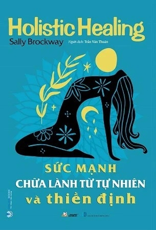 Sách Holistic Healing Sally Brockway - Sức Mạnh Chữa Lành Từ Tự Nhiên Và Thiền Định của tác giả Sally Brockway