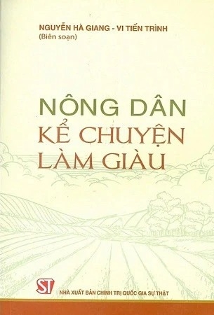 Sách Nông Dân Kể Chuyện Làm Giàu của tác giả Nguyễn Hà Giang, Vi Tiến Trình