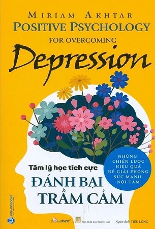 Sách Tâm Lý Học Tích Cực - Đánh Bại Trầm Cảm - Miriam Akhtar