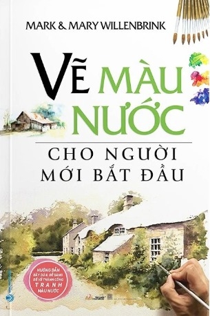 Sách Vẽ Màu Nước Cho Người Mới Bắt Đầu - Mark, Mary Willenbrink