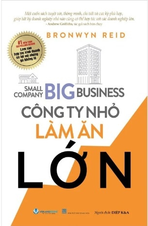 Sách Công Ty Nhỏ Làm Ăn Lớn - Bronwyn Reid