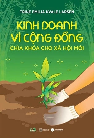 Sách Kinh doanh vì cộng đồng – Chìa khoá cho xã hội mới - Trine Emilia Kvale Larsen