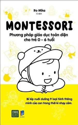 Sách Montessori - Phương Pháp Giáo Dục Toàn Diện Cho Trẻ 0-6 Tuổi - Ito Mika