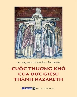Sách Cuộc Thương Khó Của Đức Giêsu Thành Nazareth - Lm Augustino Nguyễn Văn Trinh