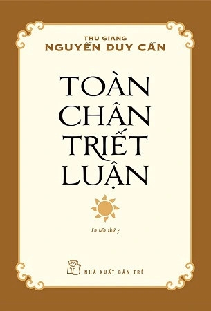 Sách Toàn Chân Triết Luận - Thu Giang Nguyễn Duy Cần