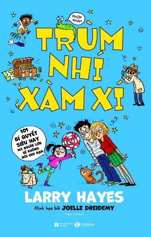 Sách TRÙM NHÍ XÀM XÍ- 101 bí quyết siêu hay mà người lớn sẽ không nói cho bạn - Larry Hayes, Joelle Dreidemy
