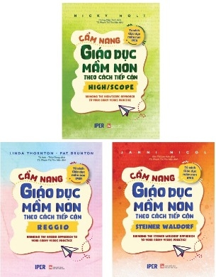 Combo Sách Cẩm Nang Giáo Dục Mầm Non Theo Cách Tiếp Cận Steiner Waldorf - Cẩm Nang Giáo Dục Mầm Non Theo Cách Tiếp Cận High/Scope - Cẩm Nang Giáo Dục Mầm Non Theo Cách Tiếp Cận Reggio (Bộ 3 Cuốn)