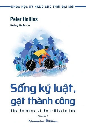 Sách Khoa Học Kỹ Năng Cho Thời Đại Mới: Sống Kỷ Luật - Gặt Thành Công - Peter Hollins