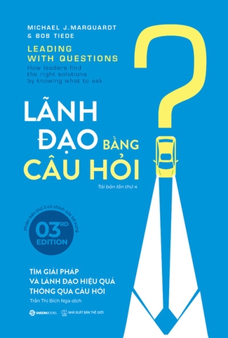 Sách Lãnh Đạo Bằng Câu Hỏi (Tái Bản 2024) - Michael J. Marquardt, Bob Tiede