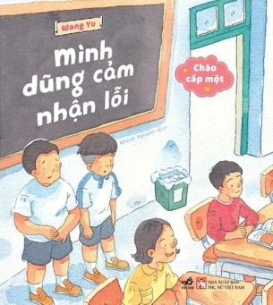 Bộ Chào Cấp Một - Mình Dũng Cảm Nhận Lỗi - Wang Yu