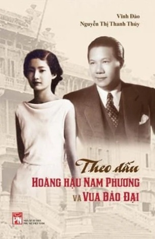 Sách Theo Dấu Hoàng Hậu Nam Phương Và Vua Bảo Đại - Vĩnh Đào, Nguyễn Thị Thanh Thuý