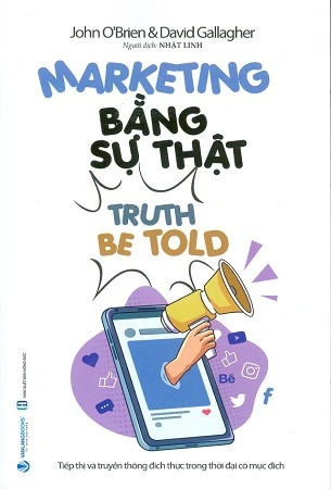 Sách Marketing Bằng Sự Thật (Truth Be Told) - John O'Brien, Davd Gallagher