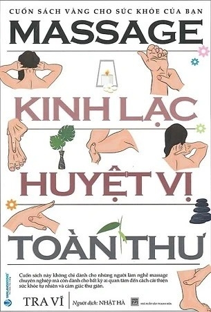 sách Massage Kinh Lạc Huyệt Vị Toàn Thư - Cuốn sách vàng cho sức khỏe của bạn - Tra Vĩ