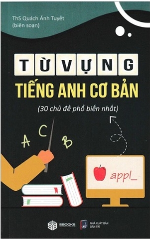 Sách Từ Vựng Tiếng Anh Cơ Bản - 30 Chủ Đề Phổ Biến Nhất - Quách Ánh Tuyết