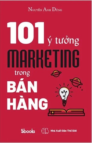 Sách 101 Ý Tưởng Marketing Trong Bán Hàng - Nguyễn Anh Dũng