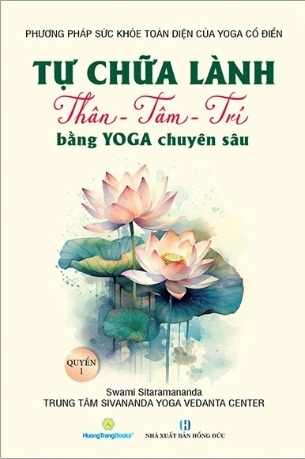 Sách Tự Chữa Lành Thân - Tâm - Trí Bằng Yoga Chuyên Sâu (Quyển 1) - George Ohsawa, Carl Ferré