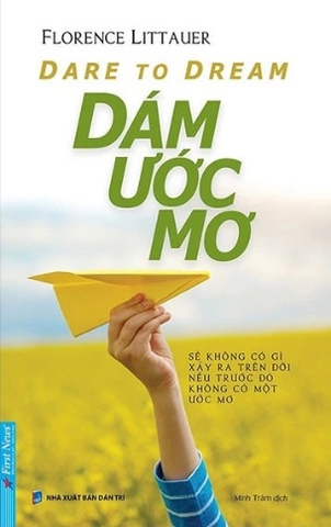 Sách Dare To Dream - Dám Ước Mơ (Tái Bản 2024) - Florence Littauer