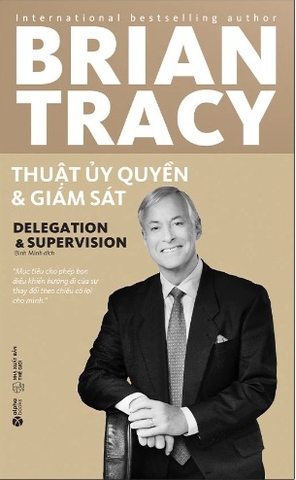 Sách Thuật Ủy Quyền Và Giám Sát - Brian Tracy