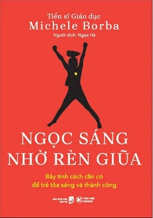 Sách Ngọc Sáng Nhờ Rèn Giũa - Bảy Tính Cách Cần Có Để Trẻ Tỏa Sáng Và Thành Công - Michele Borba