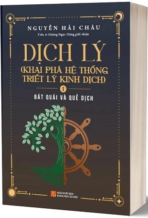 Sách (Bìa Mềm) Dịch Lý - Khai Phá Hệ Thống Triết Lý Kinh Dịch (Tập I) - Bát Quái Và Quẻ Dịch - Nguyễn Hải Châu - TS. Dương Ngọc Dũng 
