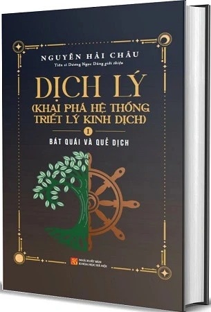 Sách (Bìa cứng) Dịch Lý - Khai Phá Hệ Thống Triết Lý Kinh Dịch (Tập I) - Bát Quái Và Quẻ Dịch - Nguyễn Hải Châu - TS. Dương Ngọc Dũng 