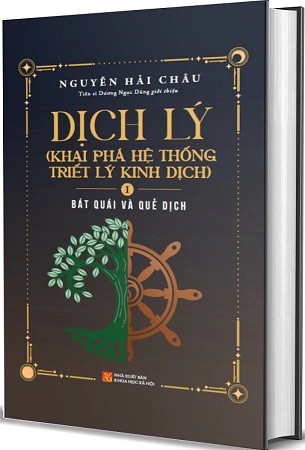 Sách (Bìa cứng) Dịch Lý - Khai Phá Hệ Thống Triết Lý Kinh Dịch (Tập I) - Bát Quái Và Quẻ Dịch - Nguyễn Hải Châu - TS. Dương Ngọc Dũng 