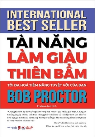Sách Tài Năng Làm Giàu Thiên Bẩm - Tối Đa Hóa Tiềm Năng Tuyệt Vời Của Bạn - Bob Proctor
