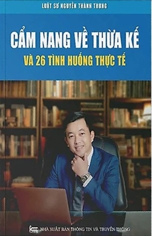 Sách Cẩm Nang Về Thừa Kế Và 26 Tình Huống Thực Tế - Luật sư Nguyễn Thành Trung
