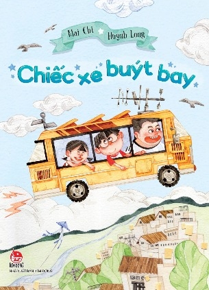 Sách Chiếc Xe Buýt Bay - Mai Chi, Huỳnh Long