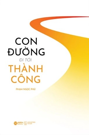Sách Con Đường Đi Tới Thành Công - Phạm Ngọc Phú