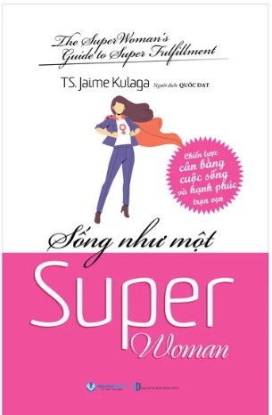 Sách Sống Như Một Super Woman - TS. Jaime Kulaga