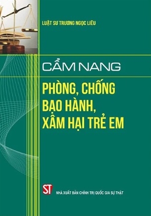 Sách Cẩm Nang Phòng Chống Bạo Hành, Xâm Hại Trẻ Em - LS. Trương Ngọc Liêu