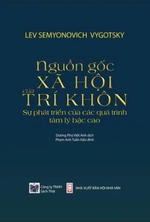 Nguồn Gốc Xã Hội Của Trí Khôn - Sự Phát Triển Của Các Quá Trình Tâm Lý Bậc Cao - Lev Semyonovich Vygotsky
