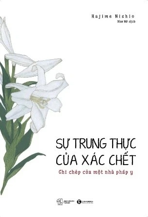 Sách Sự trung thực của xác chết - Ghi chép của một pháp y - Hajime Nishio