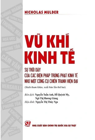 sách Vũ khí kinh tế - Sự trỗi dậy của các biện pháp trừng phạt kinh tế như một công cụ chiến tranh hiện đại - Nicholas Mulder