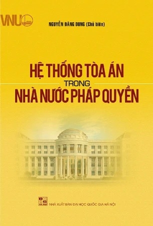sách Hệ thống tòa án trong nhà nước pháp quyền - Nguyễn Đăng Dung (Chủ biên) 
