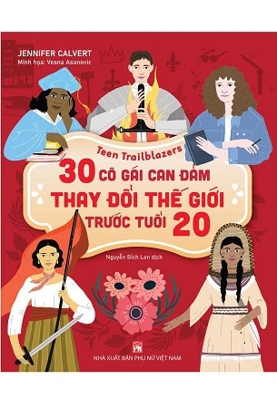 sách 30 Cô Gái Can Đảm Làm Thay Đổi Thế Giới - Jennifer Calvert