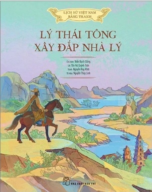 sách (Bìa mềm) Lịch Sử Việt Nam Bằng Tranh - Lý Thái Tông Xây Đắp Nhà Lý - Bản Màu - Nhiều Tác Giả