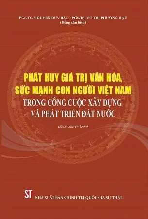 sách Phát huy giá trị văn hóa, sức mạnh con người Việt Nam trong công cuộc xây dựng và phát triển đất nước - PGS. TS Vũ Thị Phương Hậu, PGS.TS Nguyễn Duy Bắc